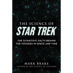 The Science of Star Trek: The Scientific Facts Behind the Voyages in Space and Time