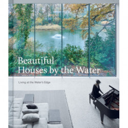 Beautiful Houses by the Water: Living at the Water's Edge