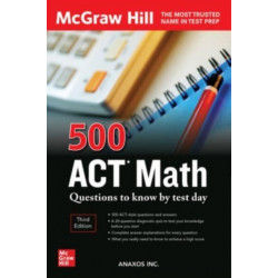 500 ACT Math Questions to Know by Test Day, Third Edition
