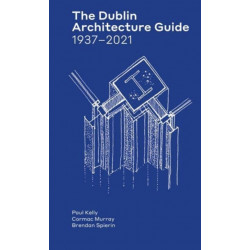 The Dublin Architecture Guide: 1937–2021