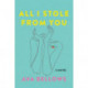 All I Stole From You: A Novel