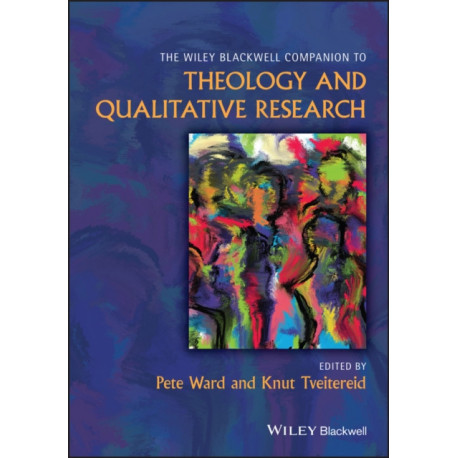 The Wiley Blackwell Companion to Theology and Qualitative Research