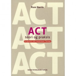 ACT - Teori og praksis: Acceptance and Commitment Therapy