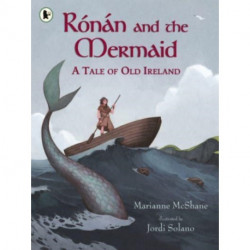 Ronan and the Mermaid: A Tale of Old Ireland