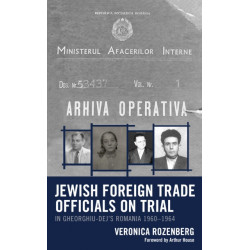 Jewish Foreign Trade Officials on Trial: In Gheorghiu-Dej's Romania 1960-1964