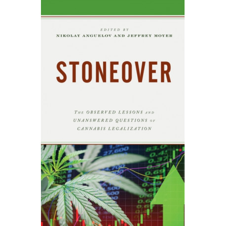 Stoneover: The Observed Lessons and Unanswered Questions of Cannabis Legalization