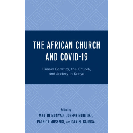 The African Church and COVID-19: Human Security, the Church, and Society in Kenya