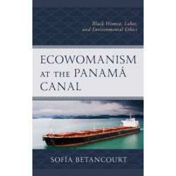Ecowomanism at the Panama Canal: Black Women, Labor, and Environmental Ethics