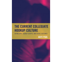 The Current Collegiate Hookup Culture: Dating Apps, Hookup Scripts, and Sexual Outcomes