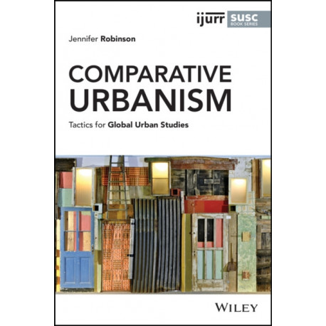 Comparative Urbanism: Tactics for Global Urban Studies