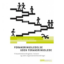Forandringsledelse uden forandringslede: Virksomhedsoverdragelser, fusioner og andre organisationsforandringer