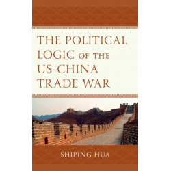 The Political Logic of the US–China Trade War
