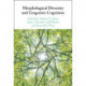 Morphological Diversity and Linguistic Cognition