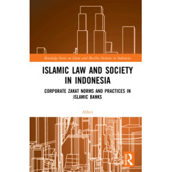 Islamic Law and Society in Indonesia: Corporate Zakat Norms and Practices in Islamic Banks