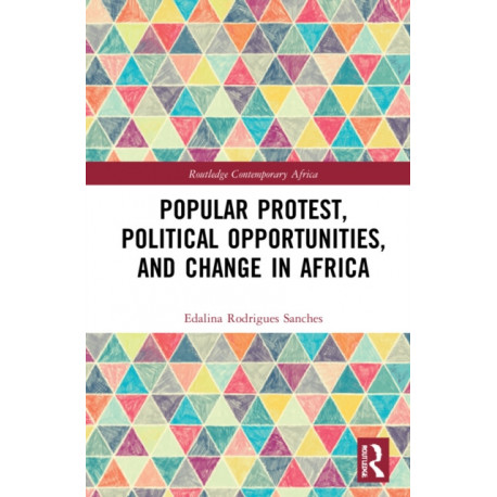Popular Protest, Political Opportunities, and Change in Africa