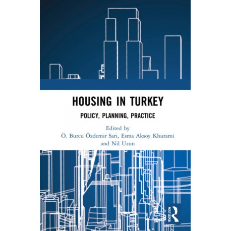 Housing in Turkey: Policy, Planning, Practice