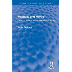 Madness and Morals: Ideas on Insanity in the Nineteenth Century