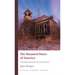 The Haunted States of America: Gothic Regionalism in Post-war American Fiction