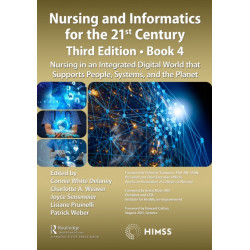 Nursing and Informatics for the 21st Century - Embracing a Digital World, 3rd Edition, Book 4: Nursing in an Integrated Digital World that Supports People, Systems, and the Planet