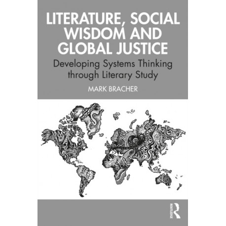 Literature, Social Wisdom, and Global Justice: Developing Systems Thinking through Literary Study