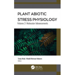Plant Abiotic Stress Physiology: Volume 2: Molecular Advancements
