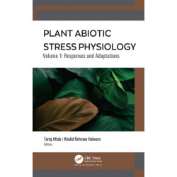 Plant Abiotic Stress Physiology: Volume 1: Responses and Adaptations