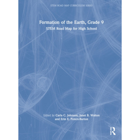 Formation of the Earth, Grade 9: STEM Road Map for High School