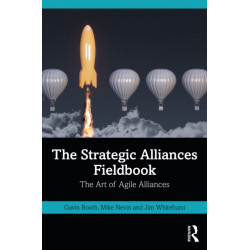 The Strategic Alliances Fieldbook: The Art of Agile Alliances