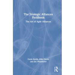 The Strategic Alliances Fieldbook: The Art of Agile Alliances