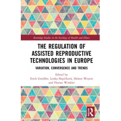 The Regulation of Assisted Reproductive Technologies in Europe: Variation, Convergence and Trends