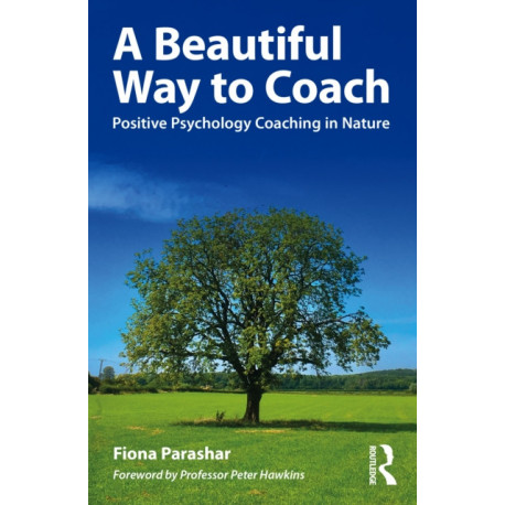 A Beautiful Way to Coach: Positive Psychology Coaching in Nature