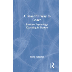 A Beautiful Way to Coach: Positive Psychology Coaching in Nature