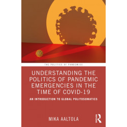 Understanding the Politics of Pandemic Emergencies in the time of COVID-19: An Introduction to Global Politosomatics