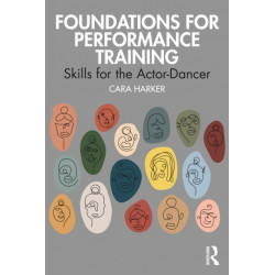 Foundations for Performance Training: Skills for the Actor-Dancer