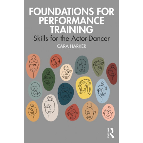 Foundations for Performance Training: Skills for the Actor-Dancer