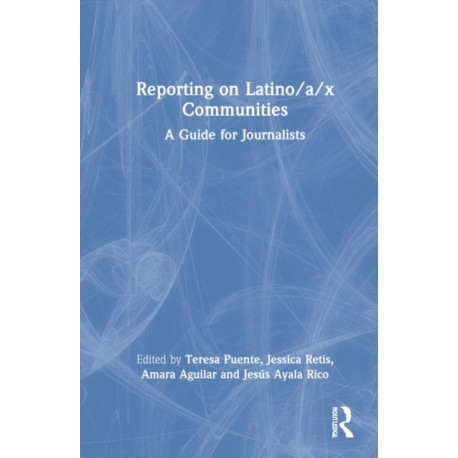 Reporting on Latino/a/x Communities: A Guide for Journalists