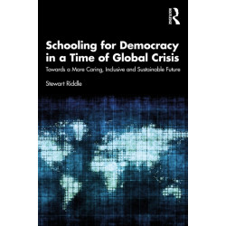 Schooling for Democracy in a Time of Global Crisis: Towards a More Caring, Inclusive and Sustainable Future