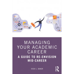 Managing Your Academic Career: A Guide to Re-Envision Mid-Career