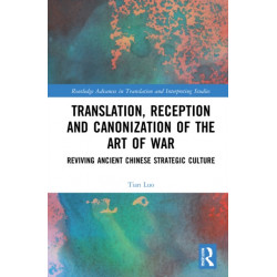 Translation, Reception and Canonization of The Art of War: Reviving Ancient Chinese Strategic Culture