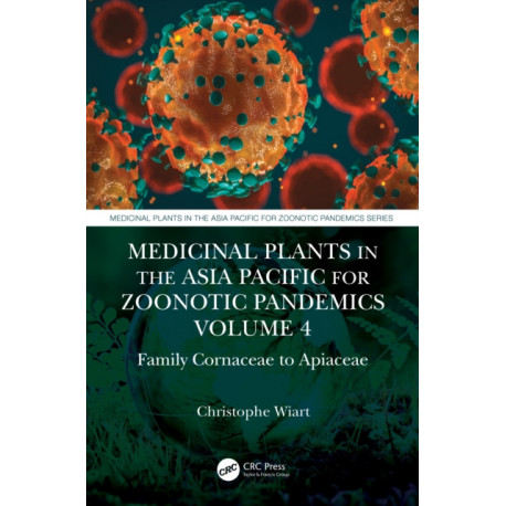Medicinal Plants in the Asia Pacific for Zoonotic Pandemics, Volume 4: Family Alangiaceae to Araliaceae