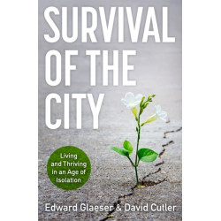 Survival of the City: Living and Thriving in an Age of Isolation