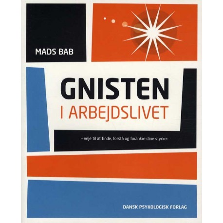 Gnisten i arbejdslivet: Veje til at finde, forstå og forankre dine styrker