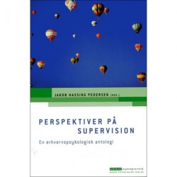 Perspektiver på supervision: en erhvervspsykologisk antologi