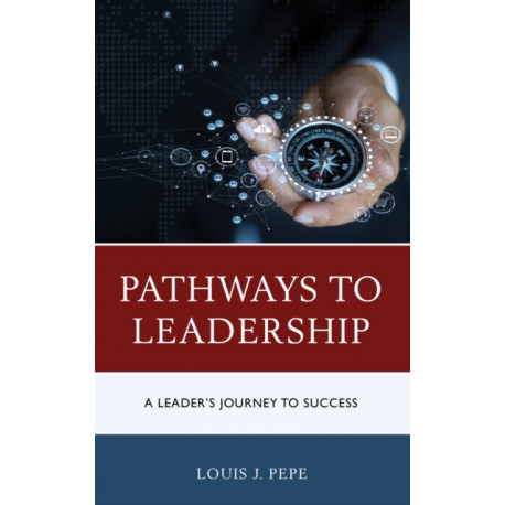 Pathways to Leadership: A Leader’s Journey to Success