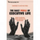 The Daily Perils of Executive Life: How to Survive When Dancing on Quicksand