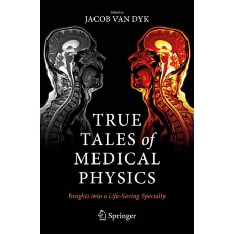 True Tales of Medical Physics: Insights into a Life-Saving Specialty