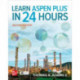 Learn Aspen Plus in 24 Hours, Second Edition