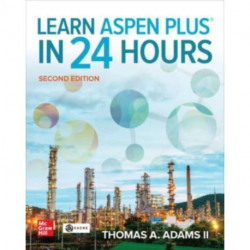 Learn Aspen Plus in 24 Hours, Second Edition