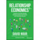 Relationship Economics: Transform Your Most Valuable Business Contacts Into Personal and Professional Success