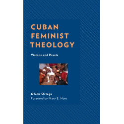 Cuban Feminist Theology: Visions and Praxis